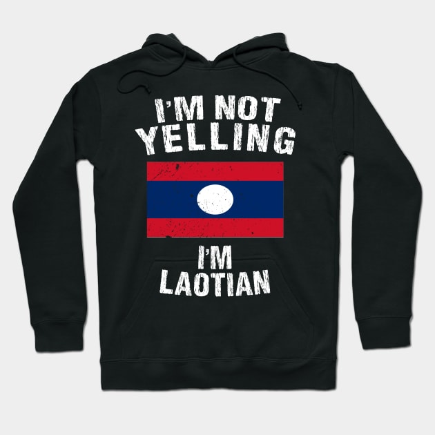 I'm Not Yelling I'm Laotian Hoodie by TShirtWaffle1